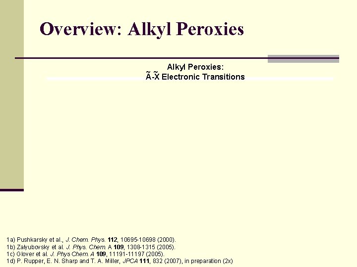 Overview: Alkyl Peroxies: ~~ A-X Electronic Transitions T-conformer 1 a) Pushkarsky et al. ,