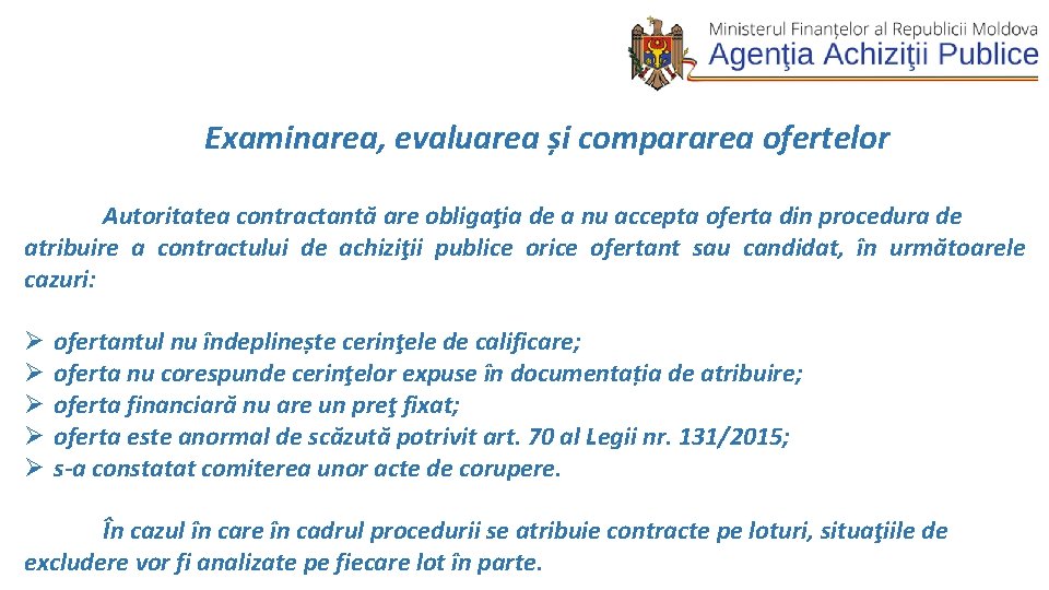  Examinarea, evaluarea și compararea ofertelor Autoritatea contractantă are obligaţia de a nu accepta