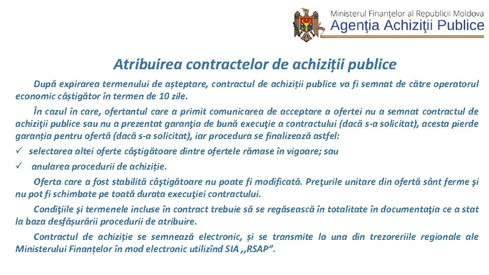  Atribuirea contractelor de achiziții publice După expirarea termenului de așteptare, contractul de achiziții