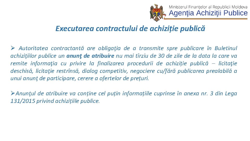  Executarea contractului de achiziție publică Ø Autoritatea contractantă are obligaţia de a transmite