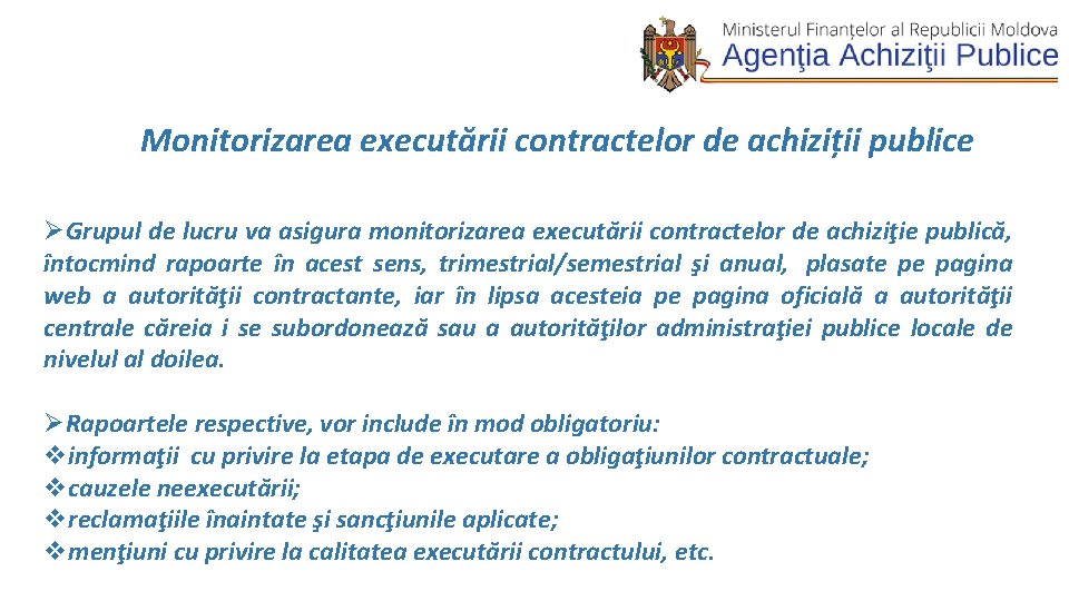  Monitorizarea executării contractelor de achiziții publice ØGrupul de lucru va asigura monitorizarea executării