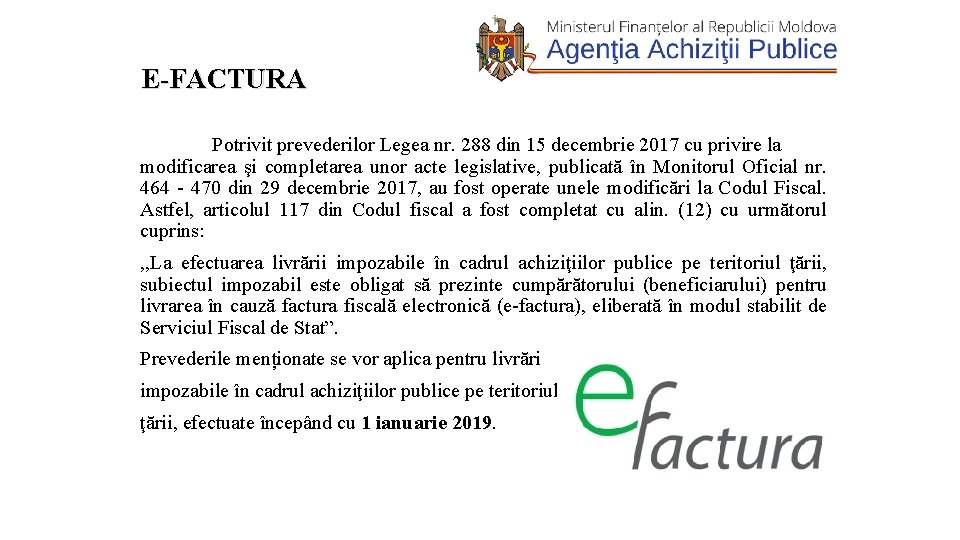 E-FACTURA Potrivit prevederilor Legea nr. 288 din 15 decembrie 2017 cu privire la modificarea