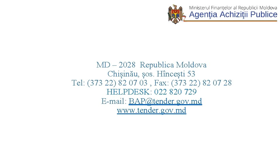 MD – 2028 Republica Moldova Chișinău, șos. Hîncești 53 Tel: (373 22) 82 07