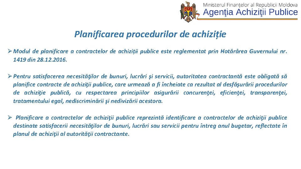 Planificarea procedurilor de achiziție Ø Modul de planificare a contractelor de achiziții publice este