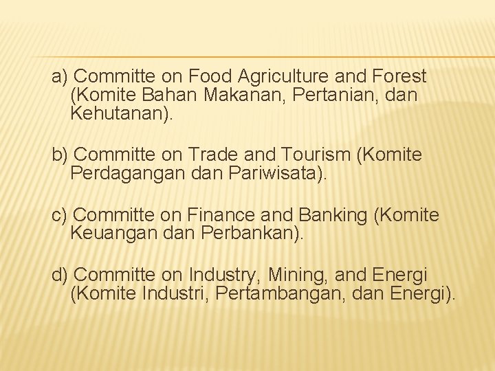 a) Committe on Food Agriculture and Forest (Komite Bahan Makanan, Pertanian, dan Kehutanan). b)
