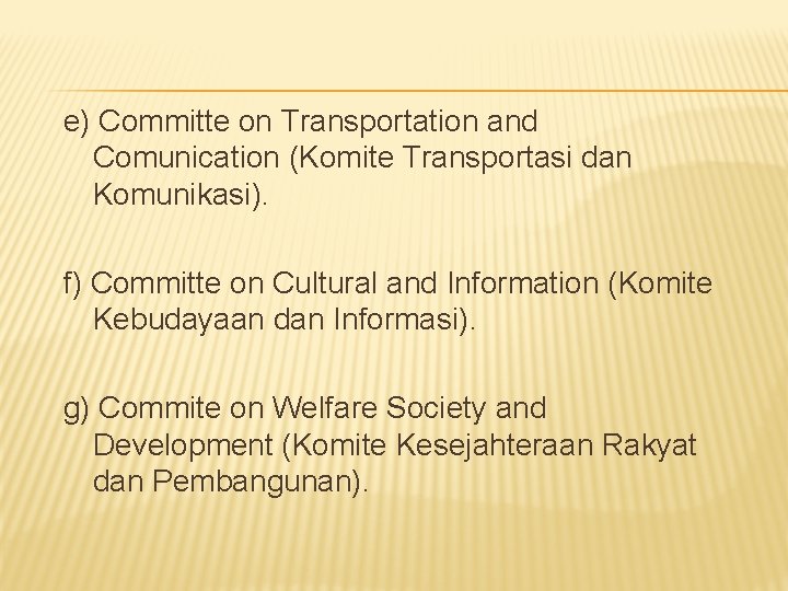 e) Committe on Transportation and Comunication (Komite Transportasi dan Komunikasi). f) Committe on Cultural