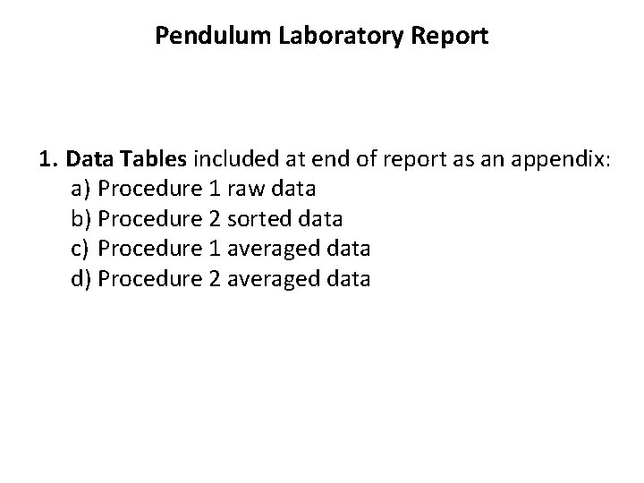 Pendulum Laboratory Report 1. Data Tables included at end of report as an appendix:
