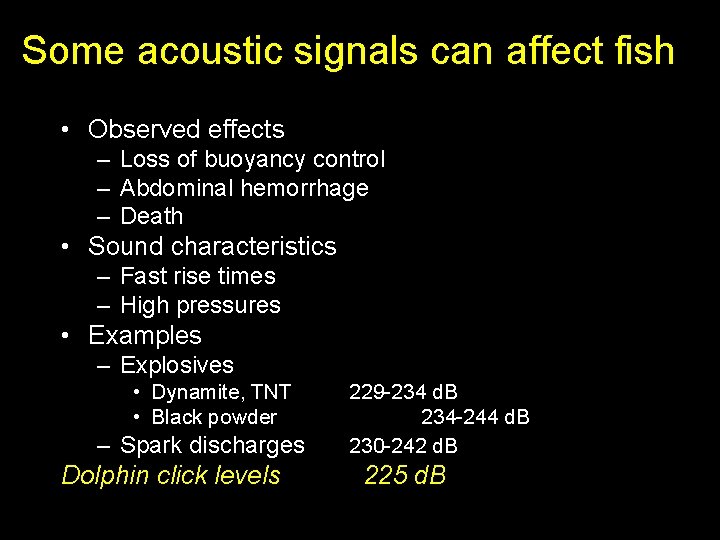 Some acoustic signals can affect fish • Observed effects – Loss of buoyancy control