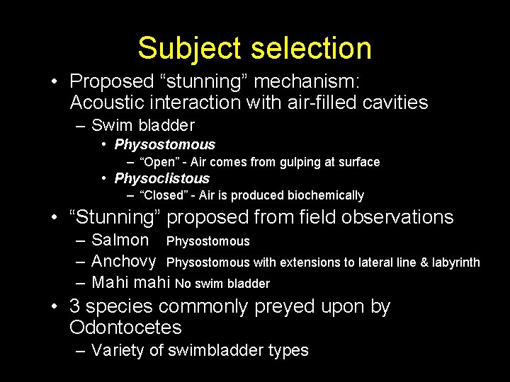 Subject selection • Proposed “stunning” mechanism: Acoustic interaction with air-filled cavities – Swim bladder