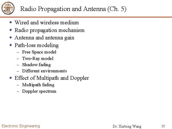 Radio Propagation and Antenna (Ch. 5) Wired and wireless medium Radio propagation mechanism Antenna