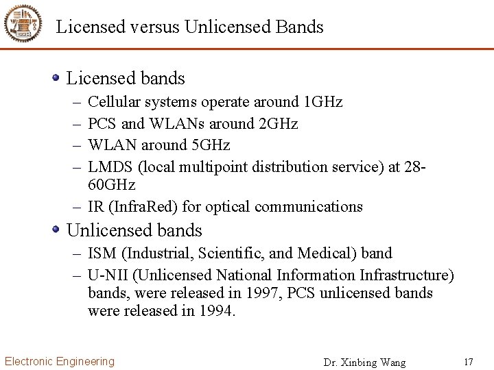 Licensed versus Unlicensed Bands Licensed bands – – Cellular systems operate around 1 GHz