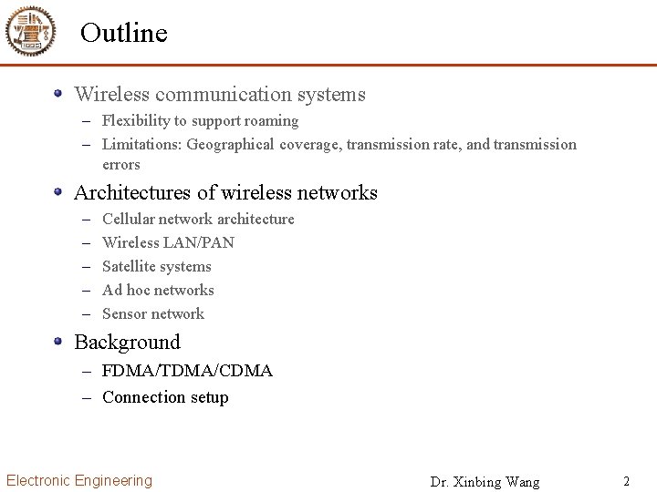 Outline Wireless communication systems – Flexibility to support roaming – Limitations: Geographical coverage, transmission