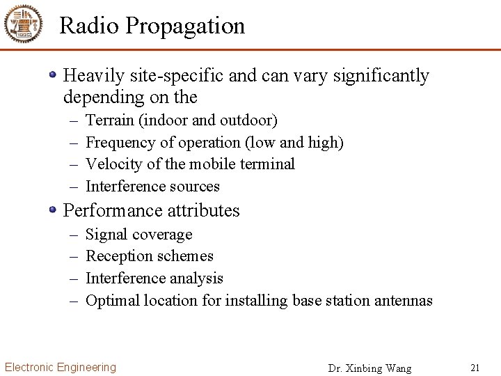Radio Propagation Heavily site-specific and can vary significantly depending on the – – Terrain