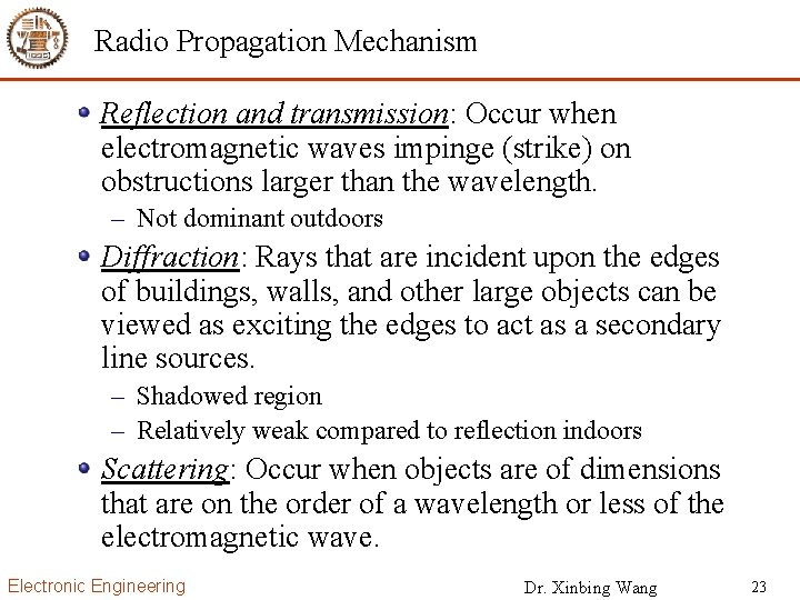 Radio Propagation Mechanism Reflection and transmission: Occur when electromagnetic waves impinge (strike) on obstructions