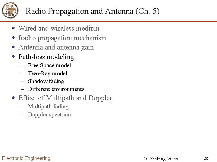 Radio Propagation and Antenna (Ch. 5) Wired and wireless medium Radio propagation mechanism Antenna