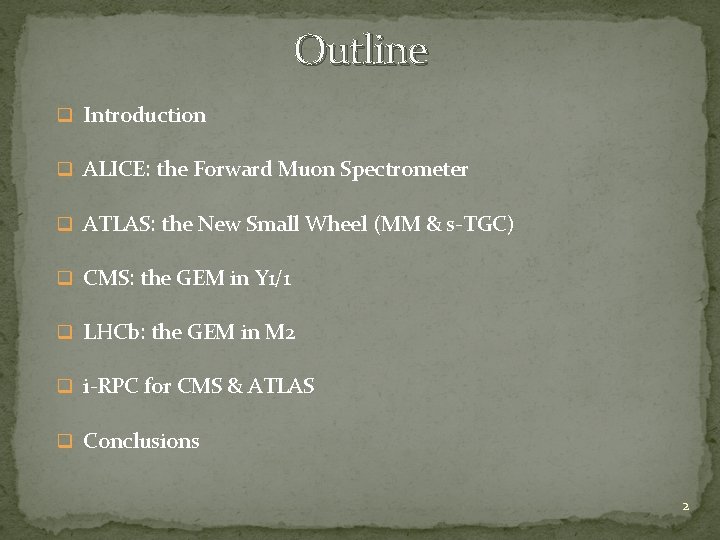Outline q Introduction q ALICE: the Forward Muon Spectrometer q ATLAS: the New Small