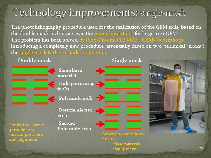 Technology improvements: single-mask The photolithography procedure used for the realization of the GEM foils,