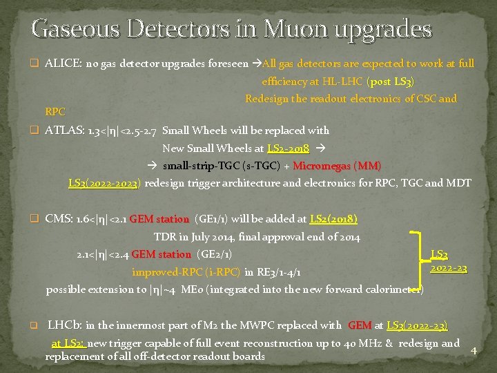 Gaseous Detectors in Muon upgrades q ALICE: no gas detector upgrades foreseen All gas