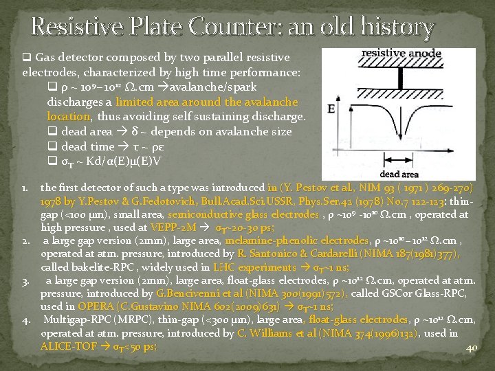 Resistive Plate Counter: an old history q Gas detector composed by two parallel resistive