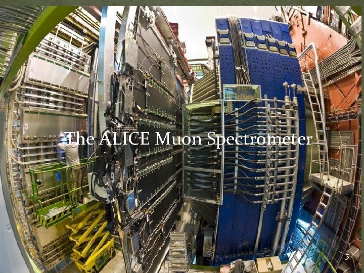 The ALICE Muon Spectrometer 5 