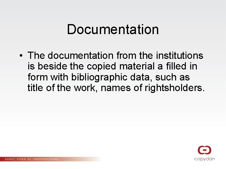 Documentation • The documentation from the institutions is beside the copied material a filled