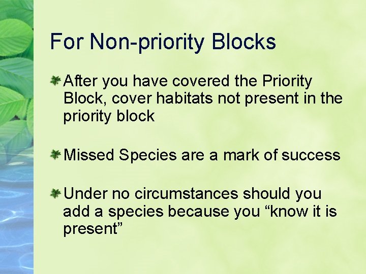 For Non-priority Blocks After you have covered the Priority Block, cover habitats not present