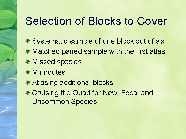 Selection of Blocks to Cover Systematic sample of one block out of six Matched