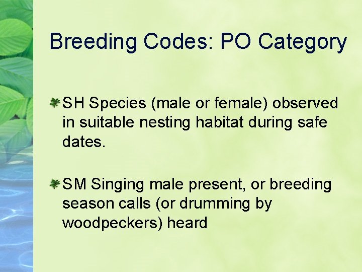 Breeding Codes: PO Category SH Species (male or female) observed in suitable nesting habitat