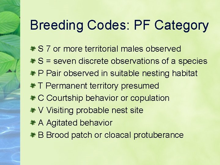 Breeding Codes: PF Category S 7 or more territorial males observed S = seven