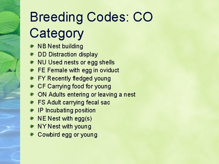 Breeding Codes: CO Category NB Nest building DD Distraction display NU Used nests or