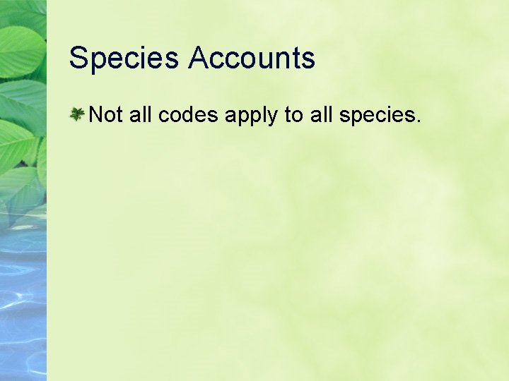 Species Accounts Not all codes apply to all species. 
