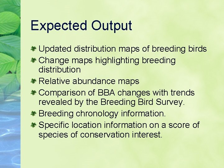 Expected Output Updated distribution maps of breeding birds Change maps highlighting breeding distribution Relative