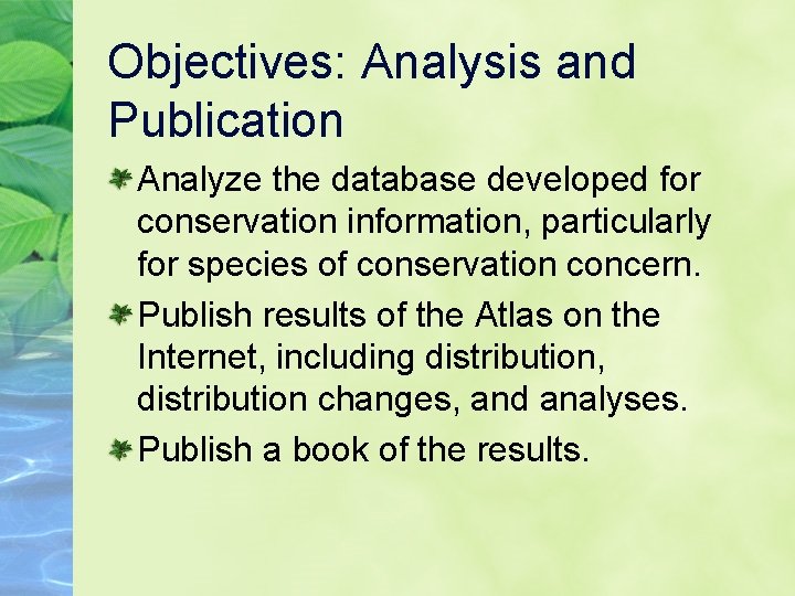 Objectives: Analysis and Publication Analyze the database developed for conservation information, particularly for species
