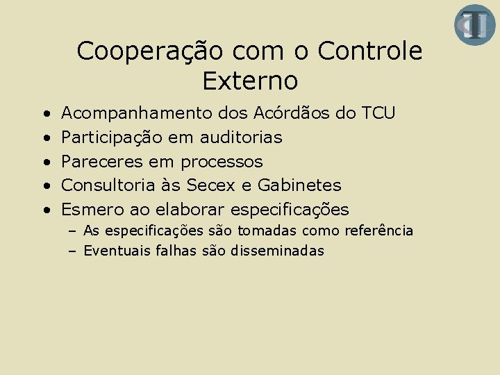 Cooperação com o Controle Externo • • • Acompanhamento dos Acórdãos do TCU Participação