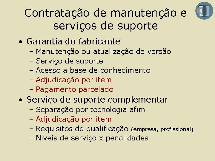 Contratação de manutenção e serviços de suporte • Garantia do fabricante – Manutenção ou