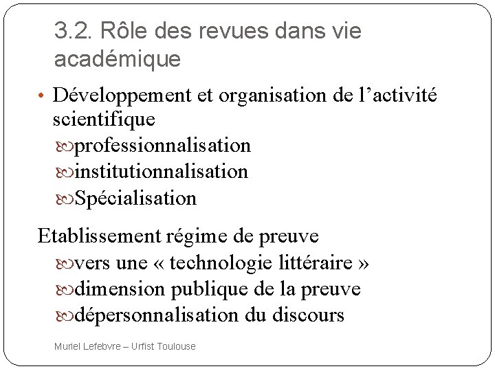 3. 2. Rôle des revues dans vie académique • Développement et organisation de l’activité