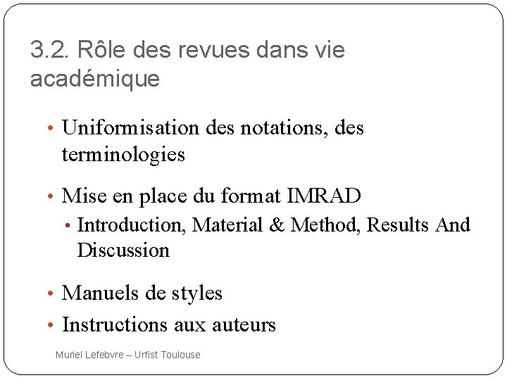 3. 2. Rôle des revues dans vie académique • Uniformisation des notations, des terminologies