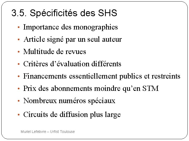 3. 5. Spécificités des SHS • Importance des monographies • Article signé par un