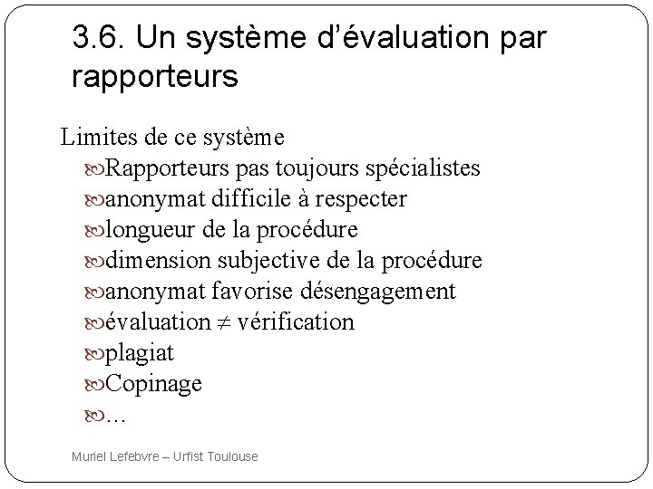 3. 6. Un système d’évaluation par rapporteurs Limites de ce système Rapporteurs pas toujours