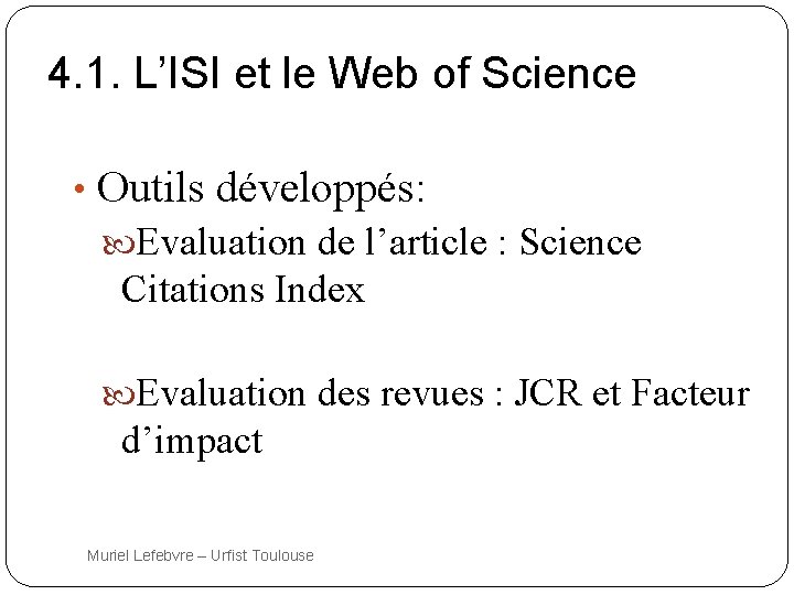 4. 1. L’ISI et le Web of Science • Outils développés: Evaluation de l’article