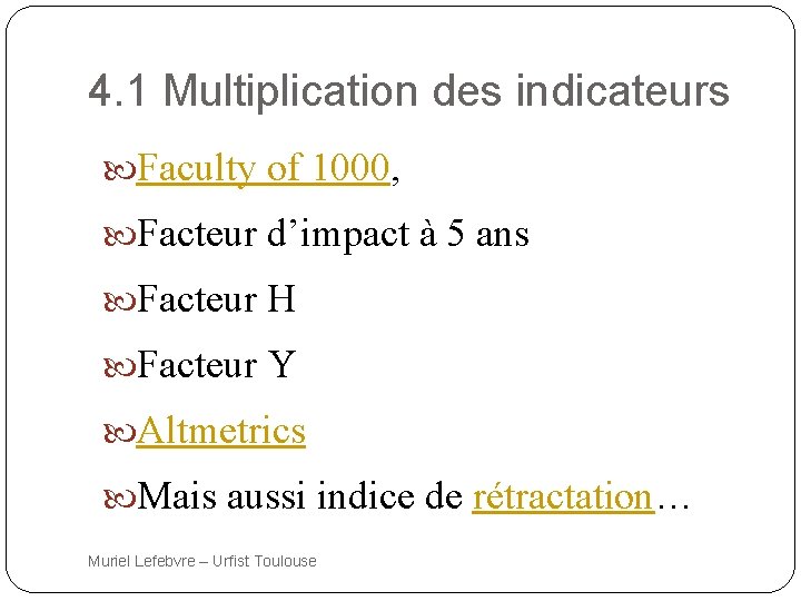 4. 1 Multiplication des indicateurs Faculty of 1000, Facteur d’impact à 5 ans Facteur