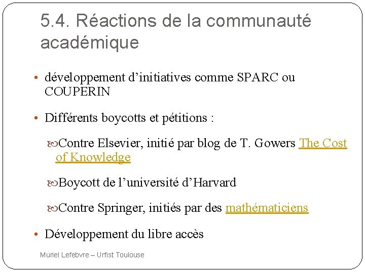 5. 4. Réactions de la communauté académique • développement d’initiatives comme SPARC ou COUPERIN