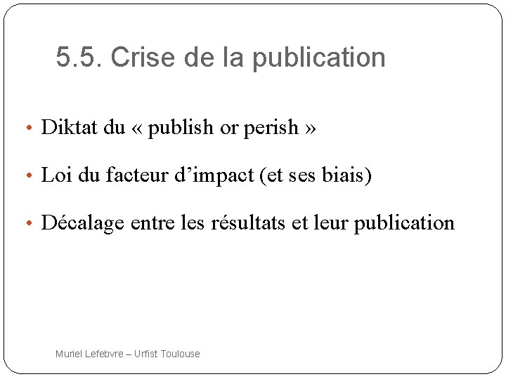 5. 5. Crise de la publication • Diktat du « publish or perish »