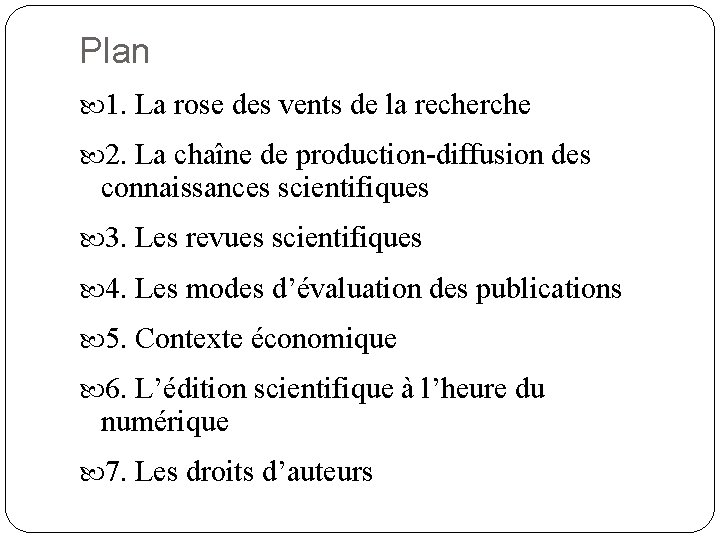 Plan 1. La rose des vents de la recherche 2. La chaîne de production-diffusion