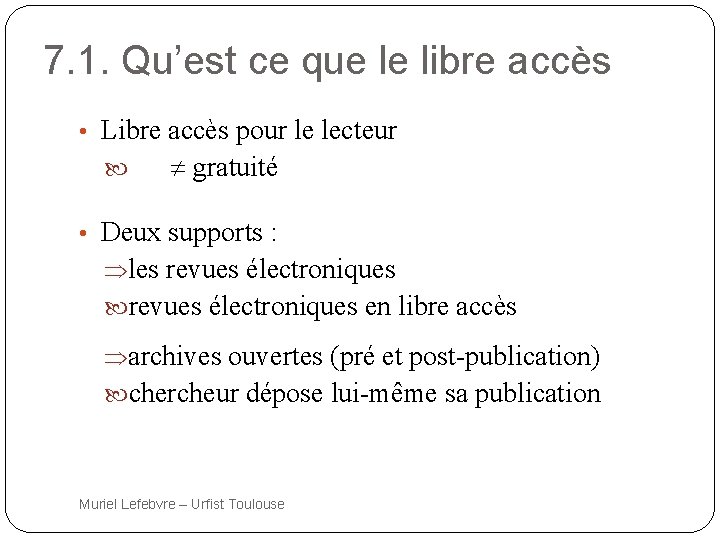 7. 1. Qu’est ce que le libre accès • Libre accès pour le lecteur