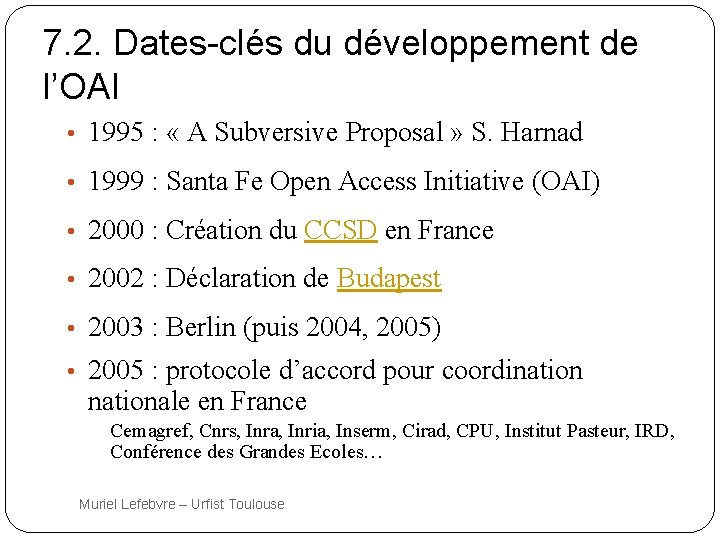 7. 2. Dates-clés du développement de l’OAI • 1995 : « A Subversive Proposal