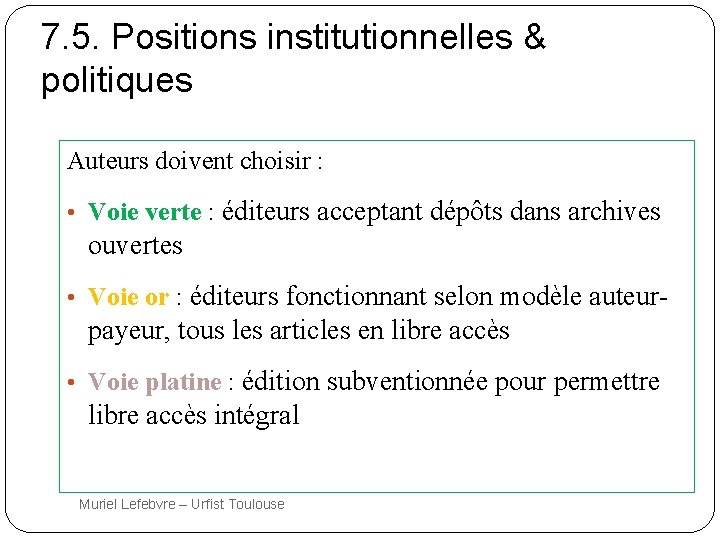 7. 5. Positions institutionnelles & politiques Auteurs doivent choisir : • Voie verte :