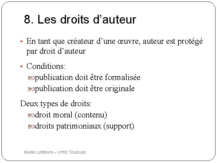 8. Les droits d’auteur • En tant que créateur d’une œuvre, auteur est protégé