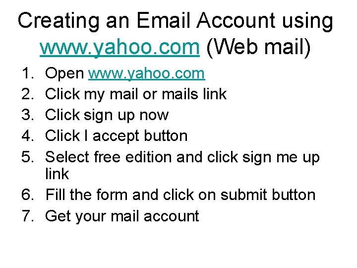 Creating an Email Account using www. yahoo. com (Web mail) 1. 2. 3. 4.