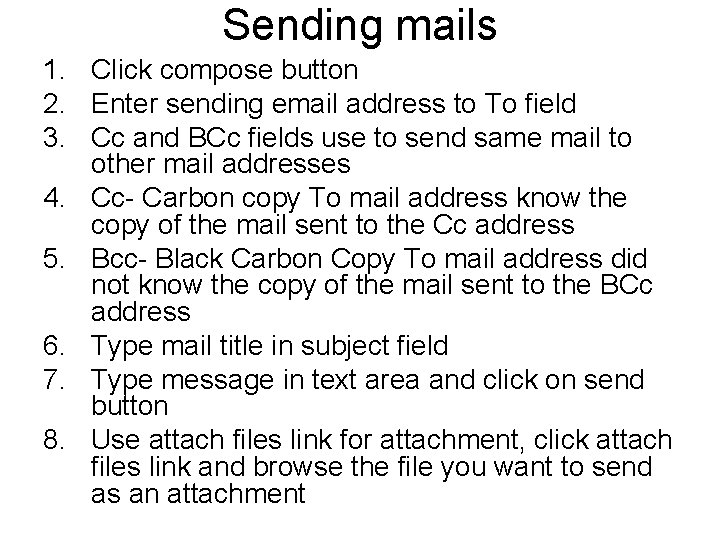 Sending mails 1. Click compose button 2. Enter sending email address to To field